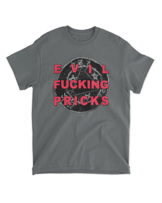 Evil Fucking Pricks Tee