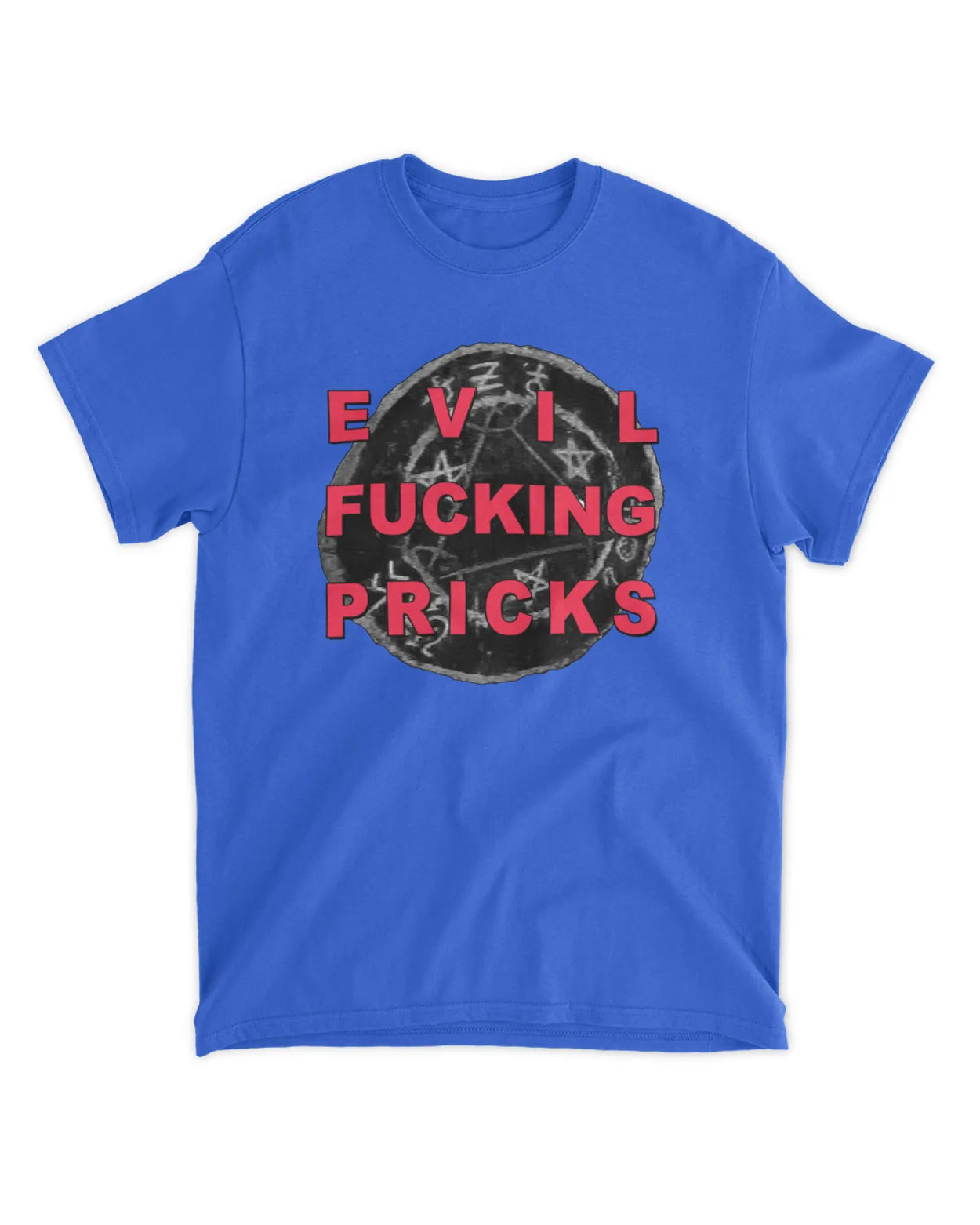 Evil Fucking Pricks Tee